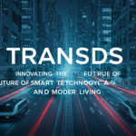 Transds: Innovating the Future of Smart Technology and Modern Living